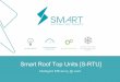 Smart Roof Top Units [S-RTU] · 2018-10-30 · Smart Roof Top Units [S-RTU] ... Smart Automation Energy (Smart) is an energy efficiency partner providing turnkey solutions for facilities
