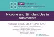 Nicotine and Stimulant Use in Adolescents… · 2019-01-28 · Nicotine Addiction •Nicotine is a highly addictive substance, possibly more so than cannabis, alcohol and cocaine1
