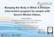 Keeping the Body in Mind: A lifestyle intervention …...Keeping the Body in Mind: A lifestyle intervention program for people with Severe Mental Illness. Andrew Watkins On Behalf