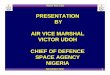 PRESENTATION BY AIR VICE MARSHAL VICTOR UDOH CHIEF OF DEFENCE SPACE AGENCY NIGERIA · 2016-07-26 · air vice marshal victor udoh chief of defence space agency nigeria restricted