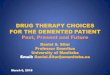 DRUG THERAPY CHOICES FOR THE DEMENTED ......2018/03/03  · DRUG THERAPY CHOICES FOR THE DEMENTED PATIENT Past, Present and Future Daniel S. Sitar Professor Emeritus University of