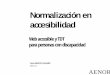 Normalización en accesibilidad - UPM...Normalización en accesibilidad Web y TDT AENOR ØUNE 170001-1 Accesibilidad global. Criterios para facilitar la accesibilidad al entono. Requisitos