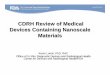 CDRH Review of Medical Devices Containing …...CDRH Review of Medical Devices Containing Nanoscale Materials Kevin Lorick, PhD, RAC Office of In Vitro Diagnostic Devices and Radiological