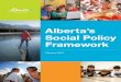 Alberta’s Social Policy Framework€¦ · Alberta’s Social Policy Framework was developed over the course of six months in 2012, during which more than 31,000 Albertans participated