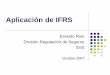 Aplicación de IFRS · Flujos de cajas actuales asociados al contrato, estimados explícitamente, en forma objetiva, consistente con el mercado y probabilísticamente ponderados