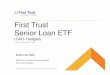 First Trust Senior Loan ETF - Exchange Traded Forum · 2013-08-28  · S&P LSTA Index S&P LSTA Index 1.00 Merrill Lynch High Yield Index (HUC0) 0.77 Barclays Capital Aggregate Index