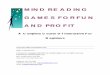 MIND READING GAMES FOR FUN AND PROFIT · Mind Reading Games For Fun and Profit Page 4 of 4 © 1998 -2001 by ePublishingEtc.com. All rights Reserved. subjects are already beginning