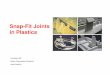 Snap-fit joints in plastics.pptsunny-plastic.com/upload/201703/17/201703171402454555.pdf · • Introduction to Snap-Fit Joints in Plastics • Snap-Fit Joint Types ... Introduction