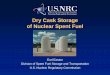 Dry Cask Storage of Nuclear Spent Fuel · Susquehanna Dry Cask Storage Susquehanna uses a horizontal storage module, a Transnuclear model NUHOMS 52-B. Note the transporter and alignment