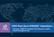 DNS Root Zone DNSSEC Operations - KSK...– The KSK signs the ZSK, ZSK signs DS for TLDs – KSK and ZSK operators are separate organizaons • Trust is a maer for the consumers, not