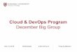 December Big Group Cloud & DevOps Programcloud.huit.harvard.edu/files/hcs/files/cloud-devops-biggroup-decemb… · Cloud & DevOps Program December Big Group Dec. 9, 2015 Wednesday