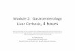 Module 2: Gastroenterology Chronic Hepatitis, 4 hours · Definition Cirrhosis is a clinical syndrome at the terminal stages of chronic hepatitis in which healthy liver tissue is replaced