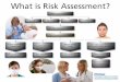 What is Risk Assessment? - PICNet · What is Risk Assessment? Notice the symptoms Cough Diarrhea Vomiting Rash Do they also have a fever? Are the symptoms new? Is there something