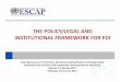 THE POLICY/LEGAL AND INSTITUTIONAL FRAMEWORK FOR FDI · THE POLICY/LEGAL AND INSTITUTIONAL FRAMEWORK FOR FDI Training Course on Promotion, Attraction and Facilitation of Foreign Direct