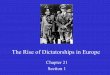 The Rise of Dictatorships in Europe · A. The rise of dictators in Europe occurred the same time that militarism gained a hold in Japan in the 1930’s 1. Militarism is an aggressive