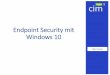Endpoint Security mit Windows 10Das sicherste Windows aller Zeiten –mit dauerhaftem Schutz •Windows 10 bietet umfassende, integrierte und stets aktuelle Sicherheitsfeatures, auf