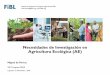 Necesidades de Investigación en Agricultura Ecológica (AE) · 2018-12-18 · Research Institute of Organic Agriculture FiBL info.suisse@fibl.org, Necesidades de . Investigación
