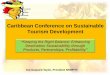 Caribbean Conference on Sustainable Tourism …...Caribbean Conference on Sustainable Tourism Development “Keeping the Right Balance: Enhancing Destination Sustainability through