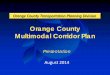 Orange County Multimodal Corridor Plan - ... Orange County Multimodal Corridor Plan Presentation Orange