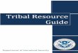 Tribal Resource Guide - ETH Z · 2016-05-03 · Tribal nations are critical partners in our homeland security efforts, and DHS’s Office of Intergovernmental Affairs (IGA) is committed