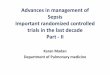 Advances in management of Sepsis Important randomized ...€¢ Norepinephrine and dopamine centrally administered are the initial vasopressors of choice (1C) • Epinephrine, phenylephrine,