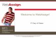 Welcome to WebAssign!Student Guide Links to the WebAssign Student Guide are available on your login page and after logging in. Please read over the guide so you are familiar with: