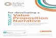 for developing a Value TOOLKIT Proposition Narrative · 2019-01-31 · A value proposition is a positioning statement that explains WHAT benefits you, your colleagues, and your multisector