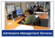 Admissions Management Services · 2020-02-07 · The Business of Admissions Management Services (AMS) •AMS strives to maintain accurate admission records for supported program offices,