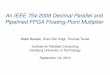 An IEEE 7542008 Decimal Parallel and Pipelined FPGA ... Decimal FixedPoint Multiplier Decimal FloatingPoint Multiplier Post Place & Route Results additional units for rounding, exponent