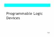 Programmable Logic Devices - University of ¢â‚¬¢ To give an introduction into Programmable Logic Devices