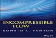 Incompressible Flow - Ministry of Youth and Sports€¦ · 7 Some Incompressible Flow Patterns 127 7.1 Pressure-DrivenFlowinaSlot 127 7.2 MechanicalEnergy,HeadLoss, andBernoulliEquation