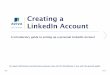 Creating a LinkedIn Account - JE Goss Account.pdf · Creating a LinkedIn Account A introductory guide to setting up a personal LinkedIn Account For agent information and education