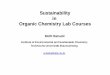 Sustainability in Organic Chemistry Lab Courses · PDF file Sustainability in Organic Chemistry Lab Courses Müfit Bahadir Institute of Environmental and Sustainable Chemistry Technische