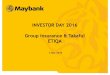 INVESTOR DAY 2016 Group Insurance & Takaful ETIQA€¦ · Focus on Bancassurance Project: •Launched bundled products through MPI on 1 July 2015. •Recently launched Education and