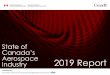 State of Canada’s 2019 Report - ic.gc.cafile/State_of_Canada_Aerospace_report201… · State of Canada’s Aerospace Industry 2019 Report • The aerospace industry ($31 billion