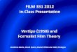 FILM 331 2012 In-Class Presentation€¦ · Conclusion • Vertigo is not a formalist film, but there are key sequences in the film that have significant formalist tendencies. •The