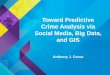 Toward Predictive Crime Analysis via Social Media, Big ...€¦ · •Predictive Crime Analysis via Social Media-Hypothesis: A GIS hot spot map or risk terrain model increases in