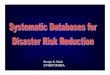 Sreeja S. Nair UNDP INDIAemdat.be/sites/default/files/IndiaDatabases.pdf · Potential Uses of Disaster Databases Pre-disaster Phase Develop a simple disaster risk indexing system