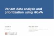 Variant data analysis and prioritization using HGVA · PDF file An individual exome carries between 25,000 and 50,000 variants A whole genome can carry 3.5 million variants on average