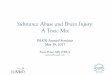Substance Abuse and Brain Injury: A Toxic Mix - BIANJ€¦ · Substance Abuse and Brain Injury: A Toxic Mix BIANJ Annual Seminar May 18, 2017 Scott Peters MS, OTR/L speters@remed.com