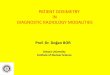 PATIENT DOSIMETRY IN DIAGNOSTIC RADIOLOGY MODALITIES · PATIENT DOSIMETRY IN DIAGNOSTIC RADIOLOGY MODALITIES Prof. Dr. Doğan OR Ankara University Institute of Nuclear Science