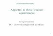 Algoritmi di classificazione supervisionatihomes.di.unimi.it/valenti/SlideCorsi/Bioinformatica1213/AlgClassSup… · Un algoritmo di discesa a gradiente non è direttamente applicabile: