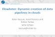 Flowbster: Dynamic creation of data pipelines in clouds€¦ · Flowbster: Dynamic creation of data pipelines in clouds Peter Kacsuk, Jozsef Kovacs and Zoltan Farkas MTA SZTAKI kacsuk@sztaki.hu