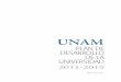 PLAN DE DESARROLLO DE LA UNIVERSIDAD - UNAM Plan de Desarrollo 2011-2015 El Plan de Desarrollo de la