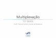 Multiplexação - Universidade Federal Fluminensedianne/multiplex/Aula_8.pdf · Sistemas TDM •Se não houver cabeçalho adicional no quaro da conexão (canal multiplexado) ̶Taxa