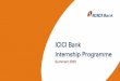 ICICI Bank Internship Programme · Internship Details Duration Project Guide Evaluation Location Stipend Accommodation Travel Arrangement Internship duration will be 4 weeks Structured