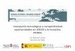 Innovación tecnológica y competitividad: oportunidades en ... - Manuel Lainez.pdf · Mejora en la salud y la seguridad 30,95 22,49 Cumplimiento de los requisitos normativos medioambientales,