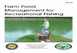 Farm Pond Management for Recreational Fishing · Another consideration in pond construction is that you can design the pond to make selected locations within your pond more attractive