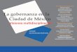 La gobernanza en la Ciudad de México - UNAM · La impresión de la presente obra fue financiada con recursos de la Asamblea Legislativa del Distrito Federal, VII Legislatura, a través