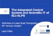 The Integrated Control System and Scientific IT of ELI-ALPS€¦ · The Integrated Control System and Scientific IT of ELI-ALPS Workshop on Large Scale Tomography 26th January, Szeged